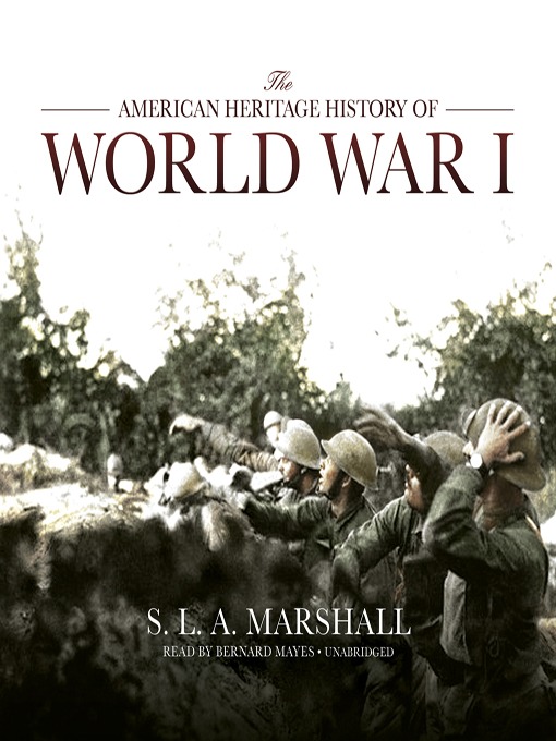 Title details for The American Heritage History of World War I by S. L. A. Marshall - Wait list